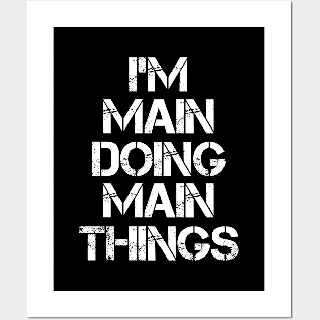 Main Name T Shirt - Main Doing Main Things Wall Art by Skyrick1